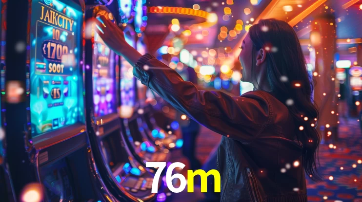76m - O jogo online mais confiável - 76m.com